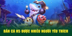 Bắn Cá H5 Đổi Thưởng - Trải Nghiệm Đại Dương Đỉnh Cao FM88 2 ban ca h5 doi thuong 2